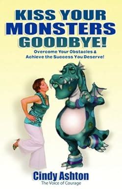 https://ts2.mm.bing.net/th?q=2024%20Kiss%20Your%20Monsters%20Goodbye:%20Overcome%20Your%20Obstacles%20&%20Achieve%20the%20Success%20You%20Deserve!|Cindy%20Ashton
